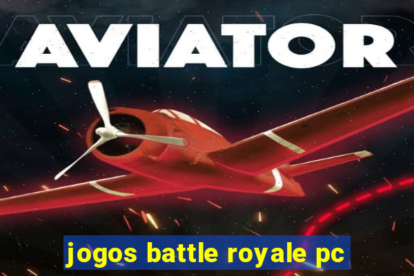 jogos battle royale pc